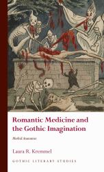 Romantic Medicine and the Gothic Imagination : Morbid Anatomies
