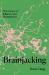Brainjacking : The Science of Influence and Manipulation