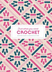Crochet: Just What You Need