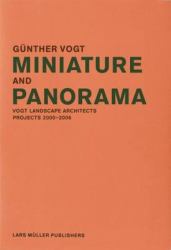 Miniature and Panorama : Vogt Landscape Architects, Projects 2000-06