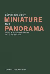 Miniature and Panorama : Vogt Landscape Architects, Projects 2000-2012