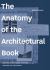 The Anatomy of the Architectural Book