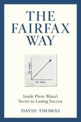 The Fairfax Way : Inside Prem Watsa's Secret to Lasting Success