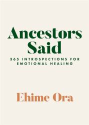 Ancestors Said : 365 Introspections for Emotional Healing