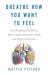Breathe How You Want to Feel : Your Breathing Tool Kit for Better Health, Restorative Sleep and Deeper Connection