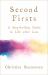 Second Firsts : How to Let Go of Your Grief and Start Your New Life Second Firsts : How to Let Go of Your Grief and Start Your New Life