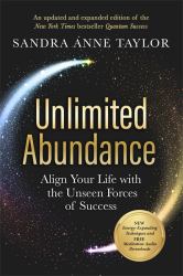 Unlimited Abundance : Aligning Your Life with the Unseen Forces of Success