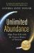Unlimited Abundance : Aligning Your Life with the Unseen Forces of Success