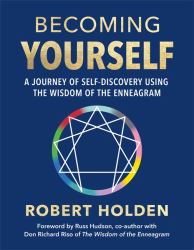 Becoming Yourself : Realizing Your Full Potential Using the Wisdom of the Enneagram