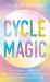 Cycle Magic : Your Guide to Align with Natural Energy Cycles, Beat Burnout and Manifest Your Dream Life