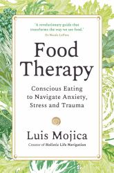 Food Therapy : Understand Cravings, Release Shame and Support Trauma Recovery Through Nutrition