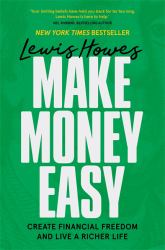 Make Money Easy : Create Financial Freedom and Live a Richer Life