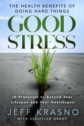 Good Stress : The Health Benefits of Doing Hard Things