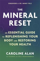 The Mineral Reset : An Essential Guide to Replenishing Your Body and Restoring Your Health