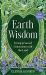 Earth Wisdom : Living in Sacred Connection with the Land Earth Wisdom : Living in Sacred Connection with the Land