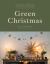 Green Christmas : Sustainable Celebrations That Won't Cost the Earth Green Christmas : Sustainable Celebrations That Won't Cost the Earth