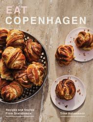 Eat Copenhagen : Recipes and Stories from Scandinavia