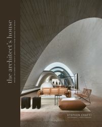 The Architect's House : Inside the Homes of 20 Architects from Around the World