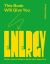 This Book Will Give You Energy : How to Boost Your Dopamine Every Day