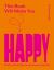 This Book Will Make You Happy : How to Boost Your Serotonin Every Day