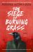 The Siege of Burning Grass - Shortlisted for the 2024 Ursula K. le Guin Prize for Fiction The Siege of Burning Grass - Shortlisted for the 2024 Ursula K. le Guin Prize for Fiction