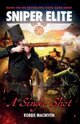 A Single Shot : A Sniper Elite Worlds Novel