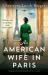 An American Wife in Paris : Gripping and Heartbreaking World War 2 Fiction