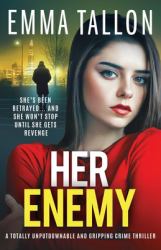 Her Enemy : A Totally Unputdownable and Gripping Crime Thriller