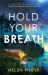 Hold Your Breath : An Unputdownable, Utterly Gripping Crime Thriller