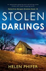Stolen Darlings : An Absolutely Gripping and Nail-Biting Crime Thriller with Heart-stopping Twists