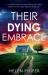 Their Dying Embrace : A Completely Gripping and Heart-Stopping Crime Thriller