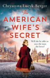 The American Wife's Secret : Epic, Heartbreaking and Unputdownable World War 2 Fiction