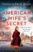 The American Wife's Secret : Epic, Heartbreaking and Unputdownable World War 2 Fiction