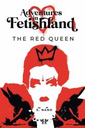 Adventures in Fetishland - Volume 1 : Book One: the Red Queen