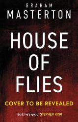 House of Flies : The Unmissable New Supernatural Procedural from the Master of the Thriller That Will Keep You up All Night In 2025