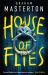 House of Flies : The Unmissable New Supernatural Procedural from the Master of the Thriller That Will Keep You up All Night In 2025