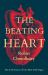 The Beating Heart : The Art and Science of Our Most Vital Organ