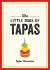 The Little Book of Tapas : A Pocket Guide to the Wonderful World of Tapas, Featuring Recipes, Trivia and More