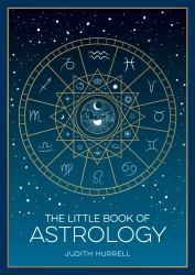 The Little Book of Astrology : A Pocket Guide to the Planets and Their Influence on Your Life