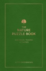 The Nature Puzzle Book : 200 Brain-Teasing Activities, from Crosswords to Quizzes