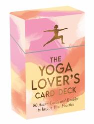 The Yoga Lover's Card Deck : 80 Asana Cards and Booklet to Inspire Your Practice