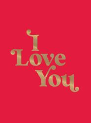 I Love You : Romantic Quotes for the One You Love