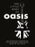 The Little Book of Oasis : An Unofficial Celebration of the Greatest Rock 'n' Roll Band on the Planet