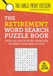 The Retirement Word Search Puzzle Book : Over 100 Quick Word Searches to Keep Your Mind Active