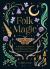 Folk Magic : A Beginner's Guide to Time-Honoured Rituals, Spells and Customs