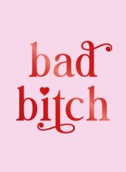 Bad Bitch : Iconic Quotes and Empowering Affirmations for Your Bestie