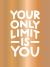 Your Only Limit Is You : Inspiring Quotes and Kick-Ass Affirmations to Get You Motivated