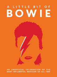 A Little Bit of Bowie : An Unofficial Celebration of the Most Influential Musician of All Time