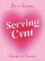 Serving Cvnt : Tips, Quotes and Affirmations for the Queens Who Eat and Leave No Crumbs