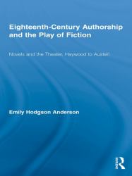 Eighteenth-Century Authorship and the Play of Fiction